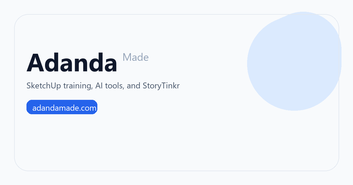 Adanda Made | SketchUp Training, AI Tools, StoryTinkr